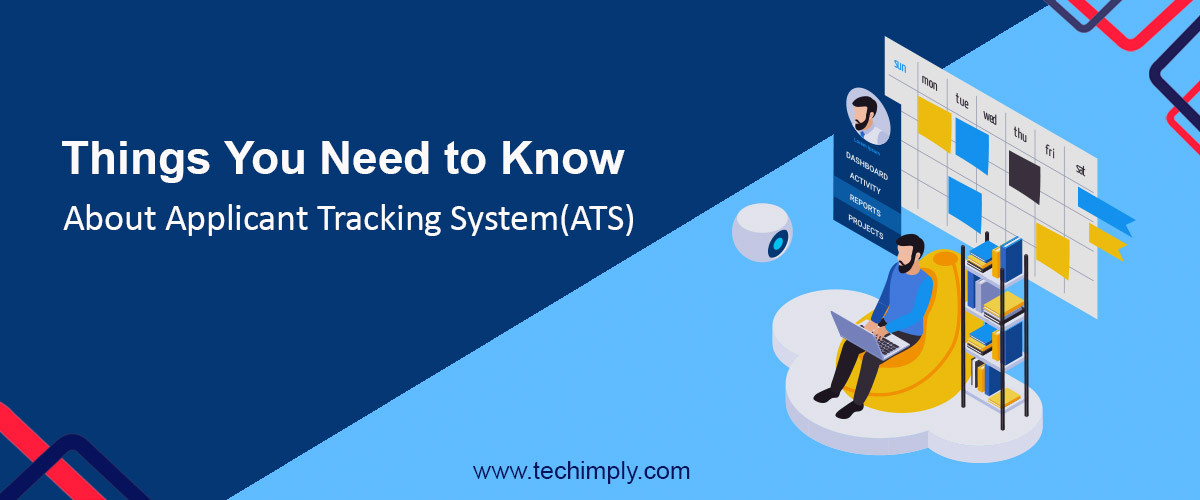 Things You Need to Know About Applicant Tracking System(ATS)